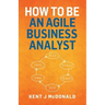 How To Be An Agile Business Analyst