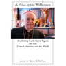 A Voice in the Wilderness: Archbishop Carlo Maria Viganò on the Church, America, and the World