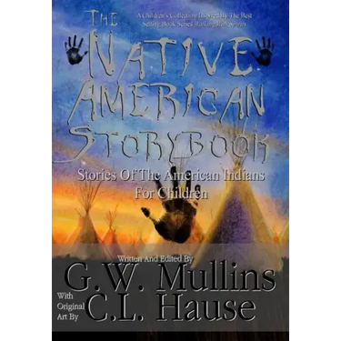 The Native American Story Book Stories of the American Indians for Children