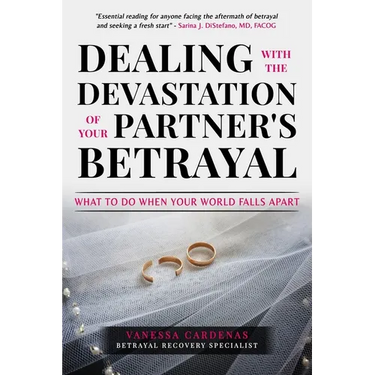 Dealing with the Devastation of Your Partners' Betrayal: What to Do When Your World Falls Apart
