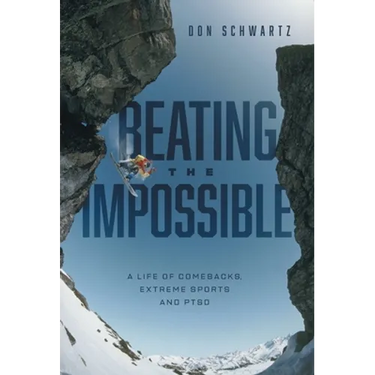 Beating the Impossible: A Life of Comebacks, Extreme Sports and PTSD