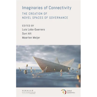 Imaginaries of Connectivity: The Creation of Novel Spaces of Governance