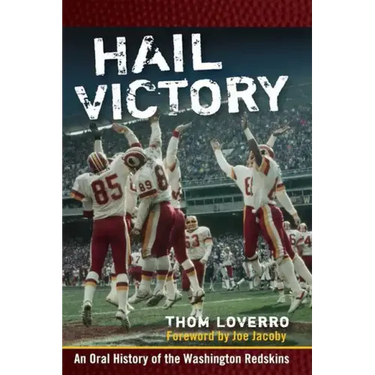 Hail Victory: An Oral History of the Washington Redskins