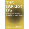 The Darkest Day: A Liturgy and Dramatic Monologue for Good Friday