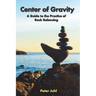 Center of Gravity: A Guide to the Practice of Rock Balancing
