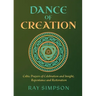 Dance of Creation: Celtic Prayers of Celebration and Insight, Repentance and Restoration