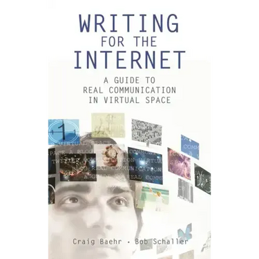 Writing for the Internet: A Guide to Real Communication in Virtual Space