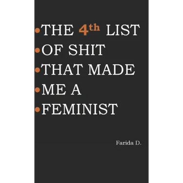 THE 4th LIST OF SHIT THAT MADE ME A FEMINIST