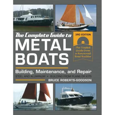 The Complete Guide to Metal Boats, Third Edition: Building, Maintenance, and Repair