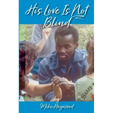 His Love Is Not Blind: Recollections of the Peninsula Baptist Association's Camps for the Deaf and Blind