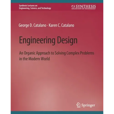 Engineering Design: An Organic Approach to Solving Complex Problems in the Modern World