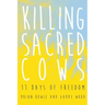 Killing Sacred Cows: 31 Days of Freedom