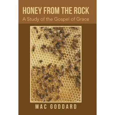 Honey from the Rock: A Study of the Gospel of Grace