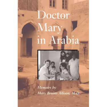 Doctor Mary in Arabia: Memoirs
