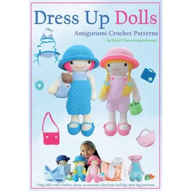 Dress Up Dolls Amigurumi Crochet Patterns: 5 big dolls with clothes, shoes, accessories, tiny bear and big carry bag patterns