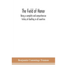 The field of honor: being a complete and comprehensive history of duelling in all countries; including the judicial duel of Europe, the pr