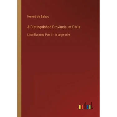 A Distinguished Provincial at Paris: Lost Illusions, Part II - in large print