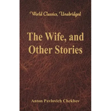The Wife, and Other Stories (World Classics, Unabridged)