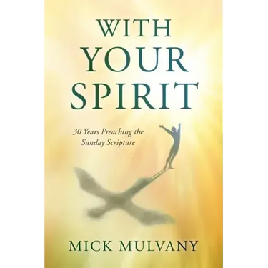 With Your Spirit: 30 Years Preaching the Sunday Scripture