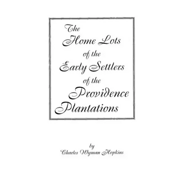 Home Lots of the Early Settlers of the Providence Plantations