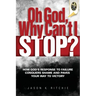 Oh God, Why Can't I Stop?