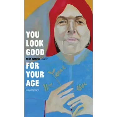 You Look Good for Your Age: An Anthology