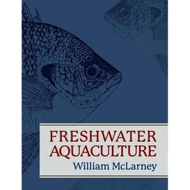 Freshwater Aquaculture: A Handbook for Small Scale Fish Culture in North America