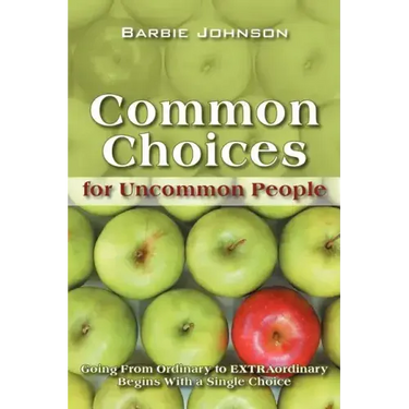 Common Choices for Uncommon People: Going from Ordinary to Extraordinary with a Single Choice