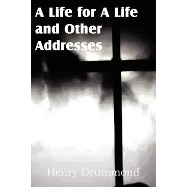 A Life for a Life and Other Addresses