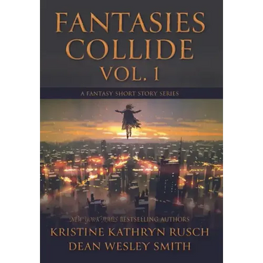 Fantasies Collide, Vol. 1: A Fantasy Short Story Series