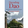 Decoding DAO: Reading the DAO de Jing (Tao Te Ching) and the Zhuangzi (Chuang Tzu)