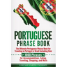Portuguese Phrase Book: The Ultimate Portuguese Phrase Book for Traveling in Portugal or Brazil Including Over 1000 Phrases for Accommodations