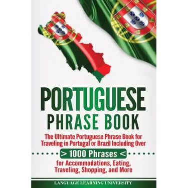Portuguese Phrase Book: The Ultimate Portuguese Phrase Book for Traveling in Portugal or Brazil Including Over 1000 Phrases for Accommodations