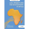 Law, Religion and the Environment in Africa