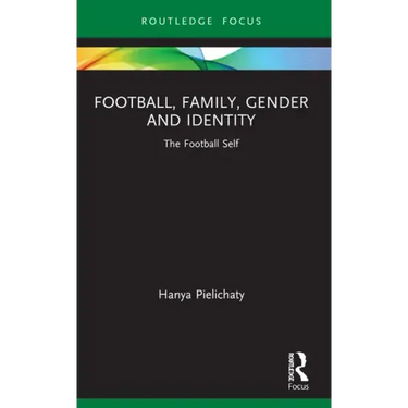 Football, Family, Gender and Identity: The Football Self