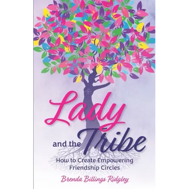 Lady and the Tribe: How to Create Empowering Friendship Circles