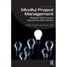 Mindful Project Management: Resilient Performance Beyond the Risk Horizon