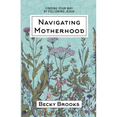 Navigating Motherhood: Finding Your Way by Following Jesus