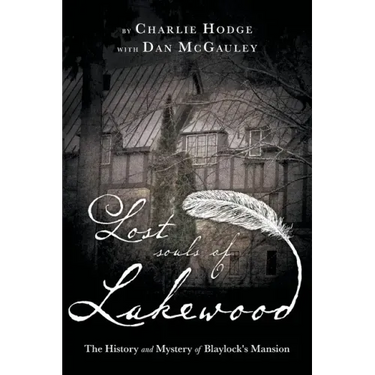 Lost Souls of Lakewood: The History and Mystery of Blaylock Mansion