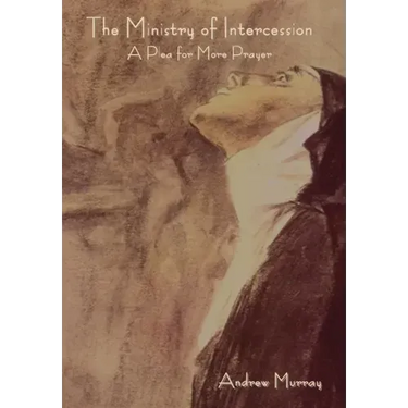 The Ministry of Intercession: A Plea for More Prayer