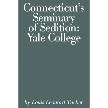 Connecticut's Seminary of Sedition: Yale College