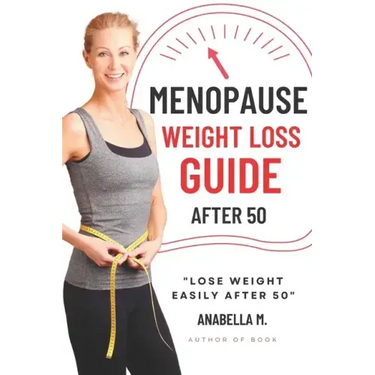 Menopause Weight Loss Guide: How to Lose Weight Safely and Effectively after 50