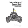 Good Coup Gone Bad: Thailand's Political Development Since Thaksin's Downfall