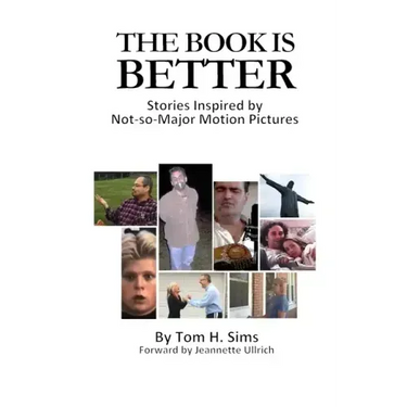 The Book Is Better: Stories Inspired by Not-So-Major Motion Pictures