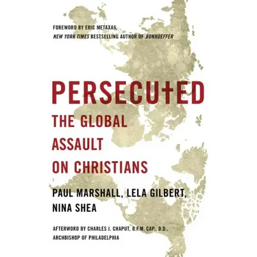 Persecuted: The Global Assault on Christians