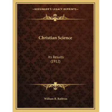 Christian Science: Its Results (1912)