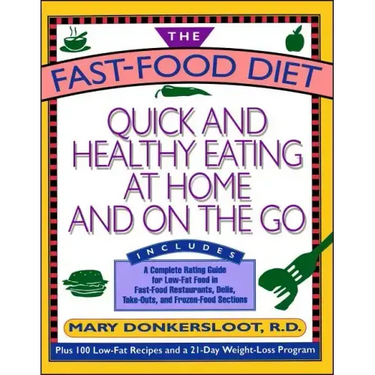 The Fast-Food Diet: Quick and Healthy Eating at Home and on the Go