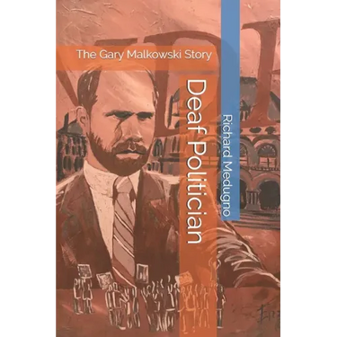 Deaf Politician: The Gary Malkowski Story