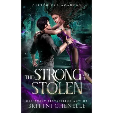 The Strong & The Stolen: Gifted Fae Academy - Year Three
