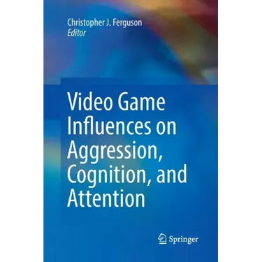 Video Game Influences on Aggression, Cognition, and Attention